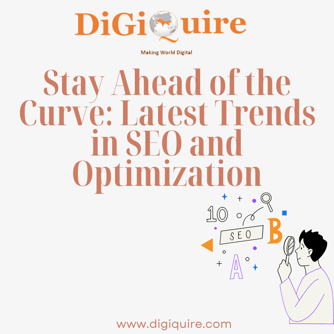 Stay Ahead of the Curve: Latest Trends in SEO and Optimization